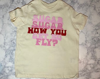 Sugar Sugar How You Get So Fly? | Kids Shirt | Valentines Day Shirt | Kids Sweatshirt | Personalized Shirts |