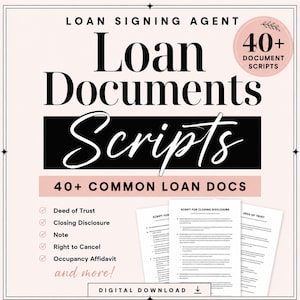 May include: A digital download for loan signing agents featuring 40+ document scripts. The text reads Loan Signing Agent, Loan Documents Scripts, 40+ Common Loan Docs, Deed of Trust, Closing Disclosure, Note, Right to Cancel, Occupancy Affidavit, and more.