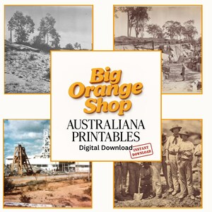 May include: A collage of vintage photographs featuring scenes of Australian landscapes and workers. The central image displays the text "Big Orange Shop AUSTRALIANA PRINTABLES Digital Download". The photographs are in sepia and black and white.
