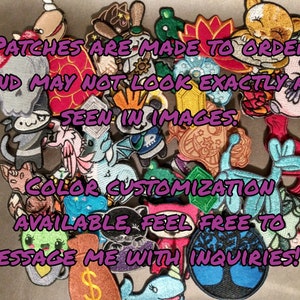 General image of patches with text over them saying "Patches are made to order and may not look exactly as seen in images. Color customization available, feel free to message me with inquiries!"
