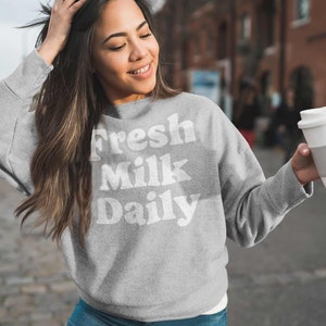 Fresh Milk Daily Sweatshirt, Funny New Mom Shirt, Funny Breastfeeding Shirt, New Mom Christmas Gift, Cool Mom Gift, Mothers Milk