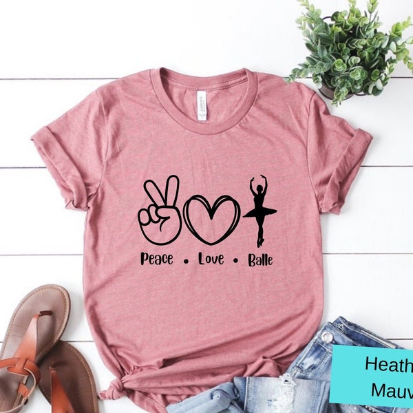 Peace Love Balle T-shirt, Ballet Shirt, Ballerina Shirt, Ballet Sweatshirt, Gift for Her, Christmas Gift for Girl