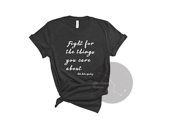 Fight for the things you care about Ruth Baders Ginsburg svg, png, jpeg