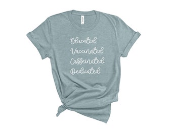 Educated. Vaccinated. Caffeinated. Dedicated. SVG, PNG, JPEG