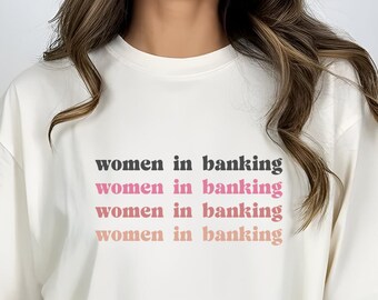 Comfort Colors® Women In Banking Shirt, Finance Banker Woman Tee, Corporate Finance Team Group Shirt, Bank Financing Approver Squad Sweater