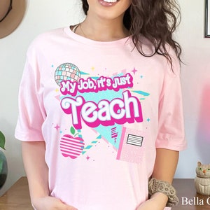 My Job It&#39;s Just Teach Teacher Shirt, Pink Teacher Shirt, 90&#39;s Pink Aesthetic, 90s Pink Vibes Funny Teacher Shirt, Pop Culture Teacher Shirt