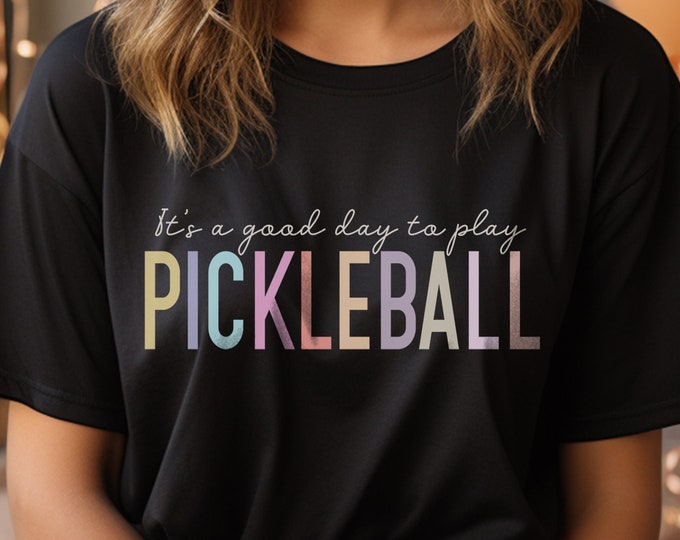 It's A Good Day To Play Pickleball Shirt, Mothers Day Gift For Pickleball Player Shirt, Mothers Day Shirt Funny Pickleball Game Tee For Wife