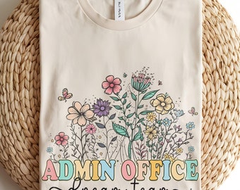 Wildflowers Admin Office Dream Team Shirt, Front Office Tee, School Administrative Dream Team Shirts Attendance Clerk Secretaries Ladies Tee