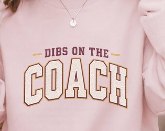 Dibs on the Coach Shirt, Dibs on the Coach, Christmas Coach Girlfriend, Yellow Maroon Coach Wife Gift For Valentine Coaches Wives Sweatshirt