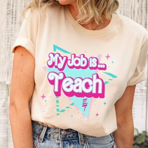 My Job Is Teach Shirt Tee, Custom Jobs Shirt Actually, My Job It&#39;s Just Custom Shirt, 90s My Job Is Just Shirt, Hot Pink Funny Teacher Shirt