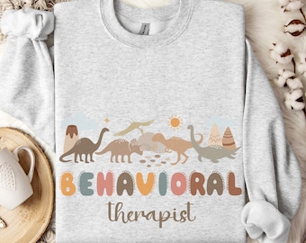 Dinosaurs Behavior Therapist Sweatshirt, Dino Behavior Analyst Sweater, Behavior Specialist Therapy BCBA Registered Behavior Technician ABA