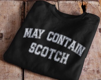 May Contain Scotch Gift, Scotch Drinker Shirt, Scotch Helps, Scotch Lover Gift, Couple Matching Party Shirt, I Need A Huge Glass Of Scotch
