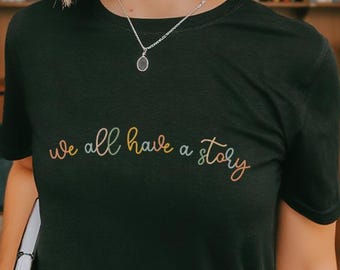 Rainbow Boho Motivational Shirt: We All Have A Story T-Shirt, Human Kindness Tee, Inspirational Teacher Shirt, Child Life Education Sweater
