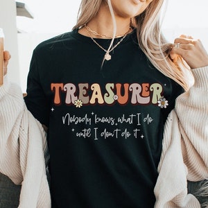 Funny Treasurer Shirt, School Treasurer Tee, Treasurer Gift, Funny Sayings For Treasurer T-Shirt, Parents Teacher Organization School Gift