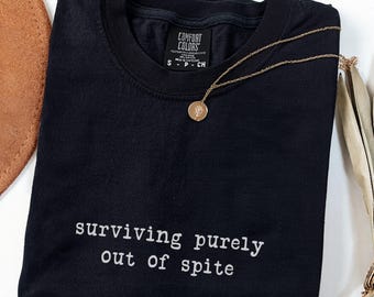 Minimalist Mental Health Shirt: Surviving Purely Out of Spite Shirt, Survivor Sweatshirt, Strong Empowered Women Tee, Strong Woman T-Shirt