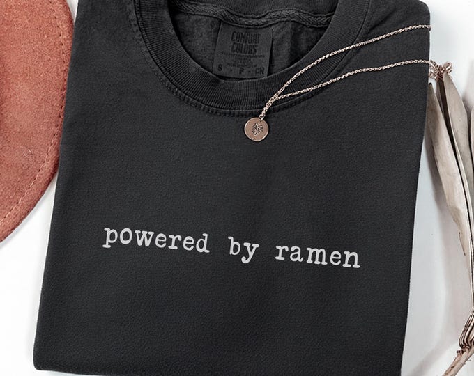 Minimalist Sarcastic Shirt: Powered By Ramen Shirt, Funny College Humor Tee, Sarcastic Sweatshirt, Funny Quote Shirt, Trendy Sarcasm Sweater