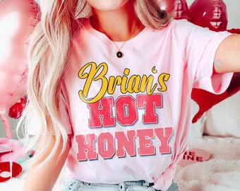 Custom Name Hot Honey Shirt Personalized Honey T-Shirt, Girlfriend Wife Women Funny Custom Valentine Days Shirt, Funny Valentines Day Gifts