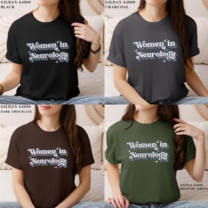 May include: Four t-shirts in different colors, black, charcoal, brown, and green, with the text "Women in Neurology" in a retro rainbow font.