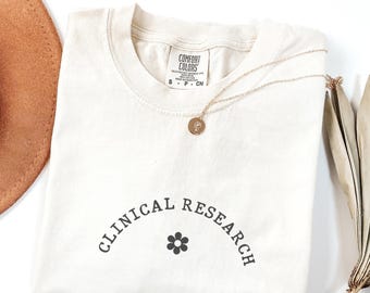 Comfort Colors® Clinical Research Shirt, Clinical Research Coordinator Gift, Intern Team Tee, Gift for Doctoral Candidate, Grad Student Gift