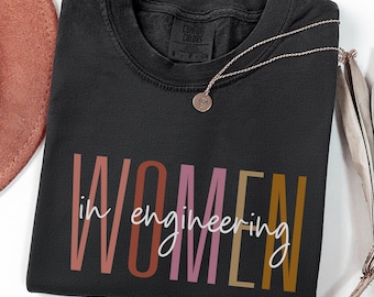Women In Engineering Shirt, Civil Engineer Graduation Gift For Computer Engineering Mechanical Student Team, Science Engineering Team TShirt
