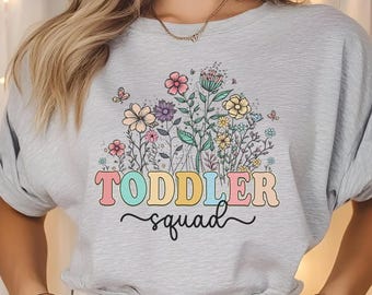 Wildflowers Toddler Squad Shirt, ToddlerTeacher Tee, Daycare Teacher Shirt, Toddler Squad, Gift For Daycare Provider Tshirt, Toddler Teacher