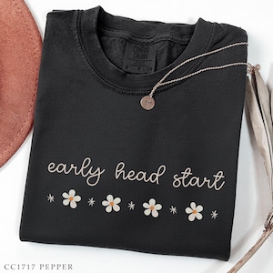 Comfort Colors® Early Head Start, Head Start, Head Start Shirt, Head Start Teacher, Early Childhood Education, Early Childhood Educator Tee