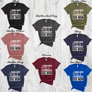 Kinda Busy Being A Teacher and Dog Mom Shirt, Teacher Tee, Teacher With ...
