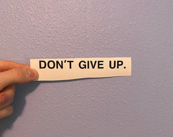Don’t Give Up Vinyl Decal Sticker