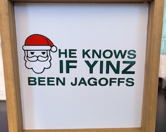 Funny Christmas Sign, He Knows If Yinz Been Jagoffs, Pittsburgh Gift