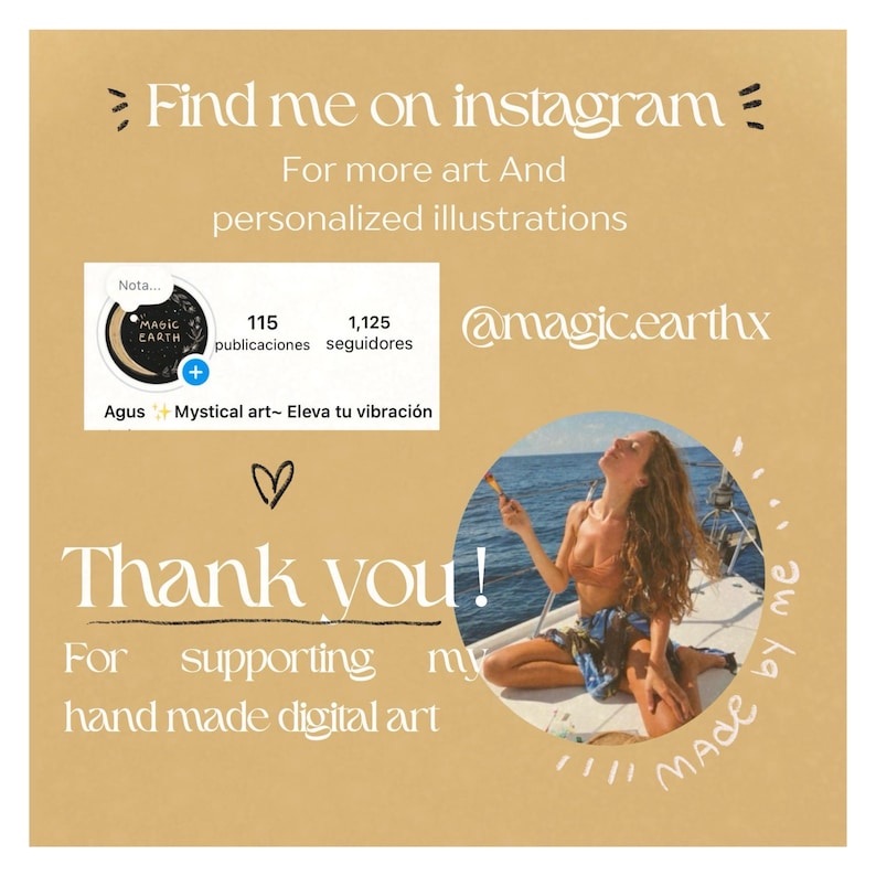 K&ouml;nnte beinhalten: Eine digitale Illustration einer Frau, die auf einem Boot malt, mit blauem Himmel und Meer im Hintergrund. Der Text "Thank you!" ist in gro&szlig;en Buchstaben geschrieben, darunter der Text "For supporting my hand made digital art". Der Text "Made by me" ist schr&auml;g in der unteren rechten Ecke des Bildes geschrieben. Der Text "Find me on instagram" ist oben im Bild geschrieben, darunter der Text "For more art And personalized illustrations". Der Text "@magic.earthx" ist in der oberen rechten Ecke des Bildes geschrieben. Der Text "Nota..." ist in der oberen linken Ecke des Bildes geschrieben, mit einer Schwarzwei&szlig;illustration eines Halbmondes mit dem Text "MAGIC EARTH" darunter. Der Text "115 publicaciones" und "1,125 seguidores" ist unter der Illustration geschrieben. Der Text "Agus Mystical art- Eleva tu vibraci&oacute;n" ist unter dem Text "115 publicaciones" und "1,125 seguidores" geschrieben.