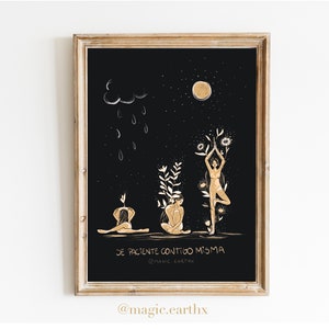 May include: A black and gold illustration of three women in different yoga poses. The women are surrounded by plants and flowers. The text "SE PACIENTE CONTIGO MISMA" is written below the image. The text "@magic.earthx" is written below the text.