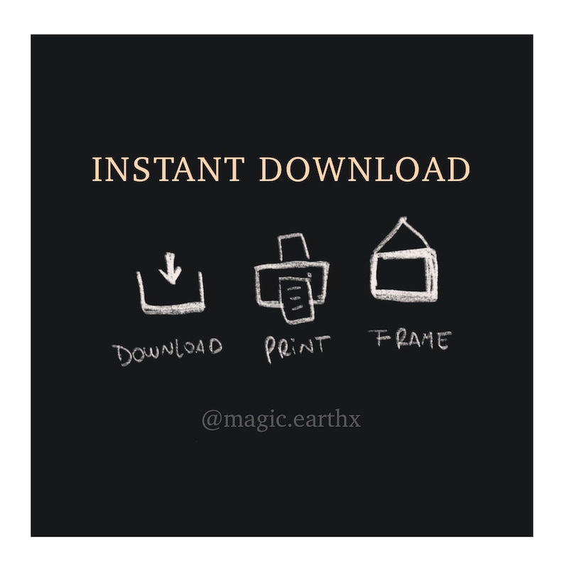 K&ouml;nnte beinhalten: Ein Schwarzwei&szlig;bild mit dem Text "INSTANT DOWNLOAD" oben. Unter dem Text befinden sich drei Symbole: ein Download-Symbol, ein Druckersymbol und ein Rahmensymbol. Der Text "DOWNLOAD", "PRINT" und "FRAME" steht unter jedem Symbol. Der Text "@magic.earthx" befindet sich unten im Bild.