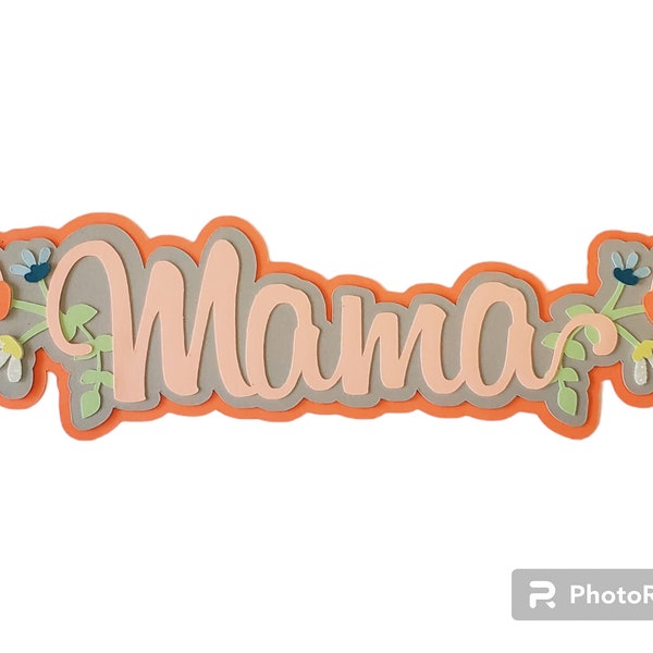 Mama Scrapbook Title, 3d Die cuts, premade paper piecing, Card embellish, fridge magnet, Cake Topper, Scrapbook layout, Happy Mother's Day
