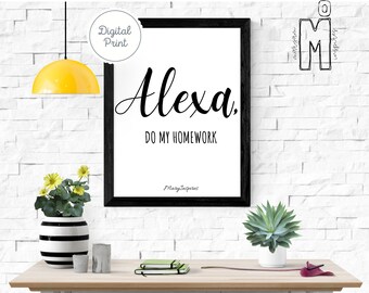 printing for homework Alexa do my homework, Downloadable Prints, Inspirational, dorm wall art printable, teenage room wall art print, dorm decor, Alexa command