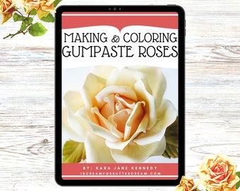 Making & Coloring Gumpaste Roses Ebook, Cake Decorating Ebook, Gumpaste Sugar Flowers, Cake Decorating  Business