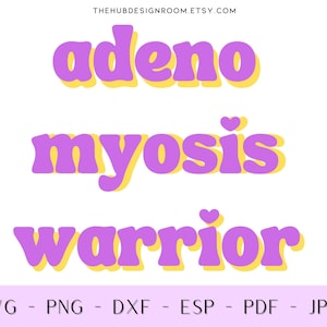 ADENOMYOSIS warrior Awareness SVG, Adenomyosis Tshirt Design, ADENO awareness svg dxf png, Adenomyosis Download, Adenomyosis Warrior