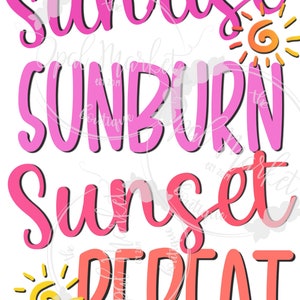 May include: A graphic design with the words "Sunrise Sunburn Sunset Repeat" in pink and coral lettering. The design includes two stylized suns in yellow and orange, set against a white background.