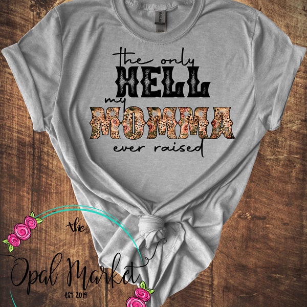 The Only Hell My Mamma Ever Raised Shirt/Country Music Shirt/Western Shirt/Music Lyrics Shirt/Retro Graphic Tee/Sublimation Tshirt