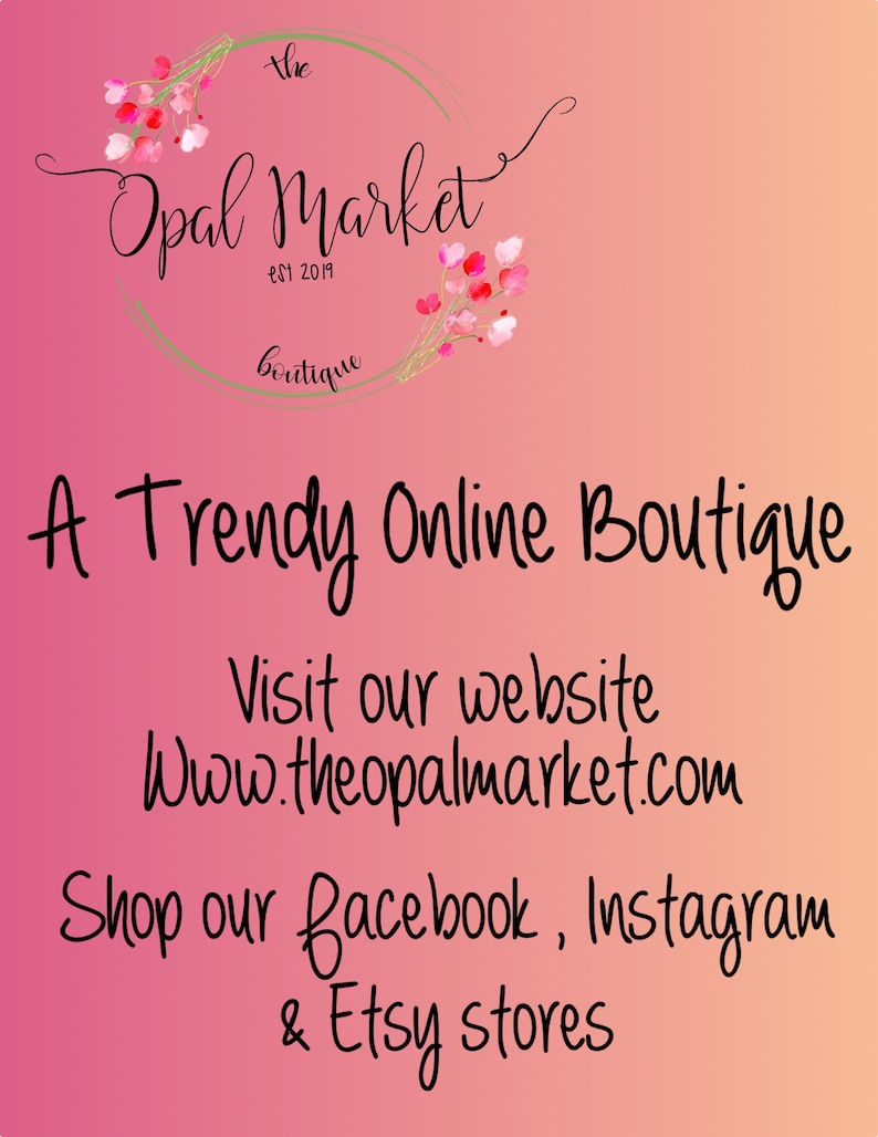 May include: A pink and white gradient background with the text "the Opal Market est 2019 boutique" in a circle with pink flowers. The text "A Trendy Online Boutique" is below the circle. The text "Visit our website Www.theopalmarket.com Shop our facebook, Instagram & Etsy stores" is below the text "A Trendy Online Boutique".