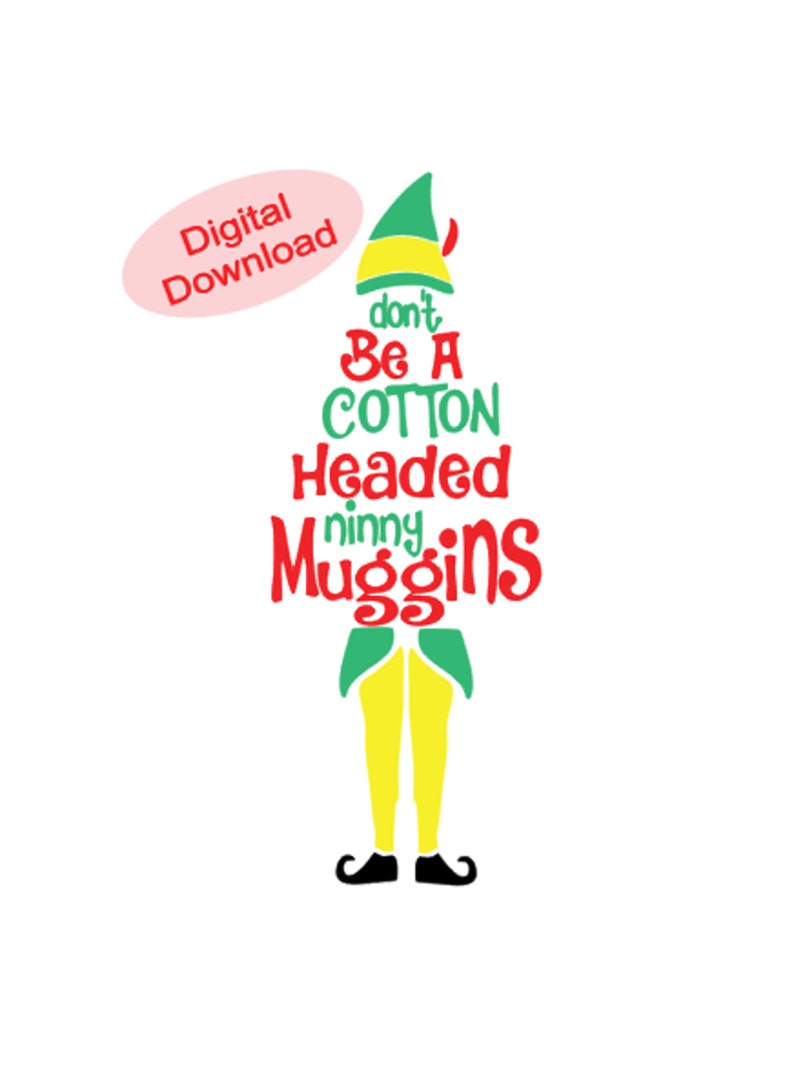Cotton Headed Ninny Muggins SVG Elf SVG Buddy the Elf SVG Etsy