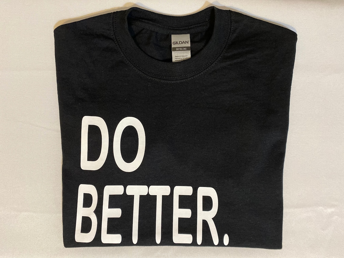Do Better T-shirt Do Better Tee Cozy Shirts Comfy - Etsy