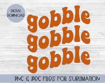 Gobble PNG File - Sublimation PNG - Sublimation Thanksgiving - PNG File Thanksgiving - Cute Thanksgiving - Thanksgiving Shirt - Thanksgiving