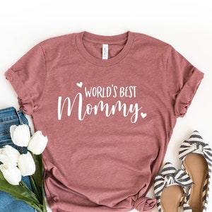 World's Best Mommy Shirt, Mommy Shirt, Mama T-shirt, Mother's Day Tee, Gift for Mom, Best Mommy Ever Shirt, Mom Life T-Shirt, Mama Shirt