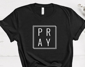 Pray Shirt, Christian Shirt, Pray T-Shirt, Grace Shirt,Gifts For Women, Religious Tee, People of Faith, Church Clothing, Inspirational Shirt