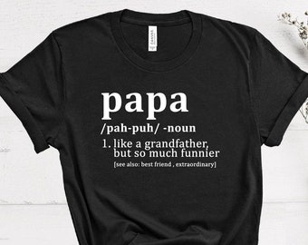 Papa Shirt, for Father's Day Gift, New Dad Shirt, Papa Definition Tshirt, Birthday Gift for Papa, for Dad, Papa T-shirt for Men, Grandpa Tee