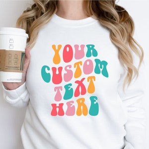 Your Custom Text Here On FRONT Sweatshirt/Long-sleeve Tee, Sweatshirt for Women Aesthetic, Custom Text Retro Sweatshirt, Custom Vsco Sweater