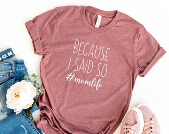 Camiseta "Porque lo digo yo", camiseta para mamás, camiseta para mamás, regalo para mamá, camiseta del Día de la Madre, camisetas para mamás, frases para mamás, camiseta moderna para mamás, mamá genial