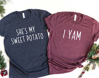 She Is My Sweet Potato Shirt, I Yam Shirt, Couple Shirts, Couples Valentine&#39;s Day Shirts, Matching Thanksgiving Shirts, Anniversary Gift