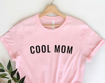 Cool Mom Shirt, Best Mom Ever Shirt, Mother's Day Shirt, Valentines Day Shirt, Gift For Her, Mother's Day Gift, Gift for Mom, Mama Shirts