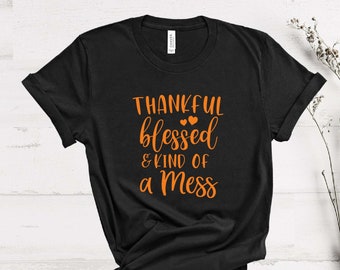 Women's Thanksgiving T-Shirt - 'Thankful Blessed & Kind Of A Mess' Short Sleeve Top, Casual Fall Shirt